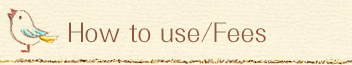 How to use/Fees